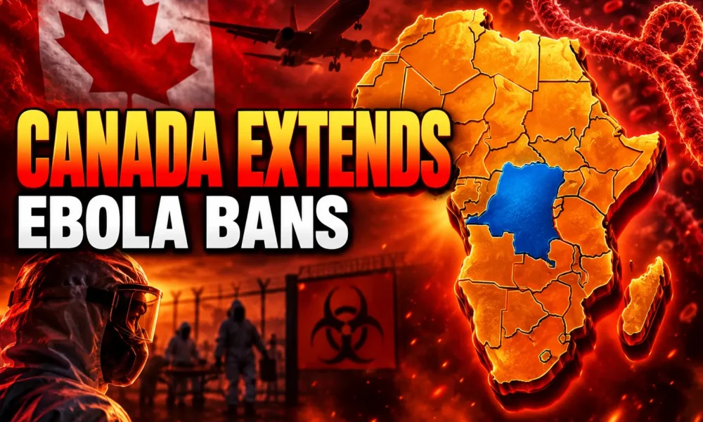 Canada Ebola travel ban Uganda South Sudan still active