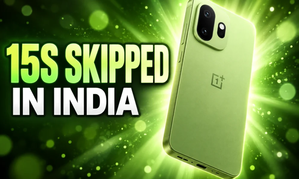 OnePlus 15s skipped India after China 15T launch