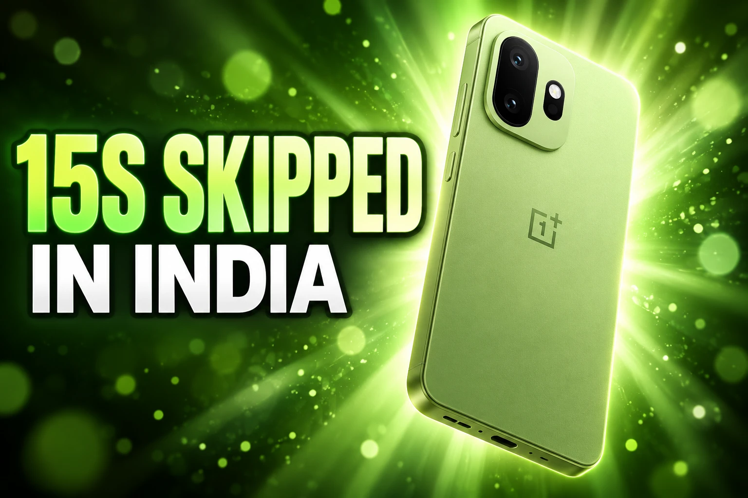 OnePlus 15s skipped India after China 15T launch
